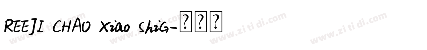 REEJI CHAO Xiao ShiG字体转换 REEJI CHAO Xiao ShiG字体转换